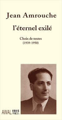 Jean Amrouche, l'éternel exilé. Choix de textes (1939 - 1950) de Tassadit Yacine, (Textes) - Éditions Awal- IBIS Press, Paris, 2001
