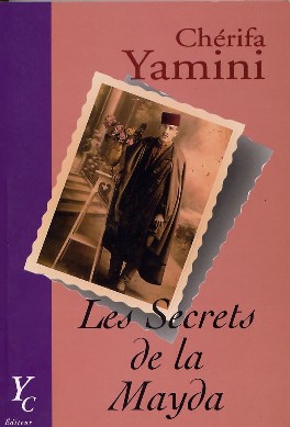Les secrets de la Mayda de Chérifa Yamini, (Biographie) - Éditions YC, Paris 2004