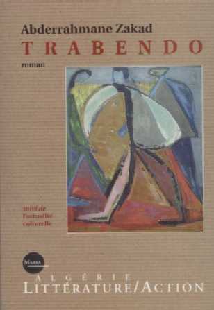 Trabendo d'Abderrahmane Zakad, (Roman) - Marsa Éditions, Paris, 2002
