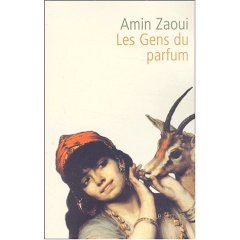 Les Gens du parfum d'Amin Zaoui, (Roman) - Éditions Le serpent à plumes, Paris 2003
