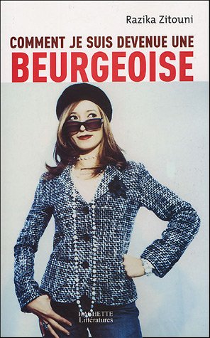 Comment je suis devenue une beurgeoise de Razika Zitouni, Témoignage - Éditions Hachette, Paris 2005