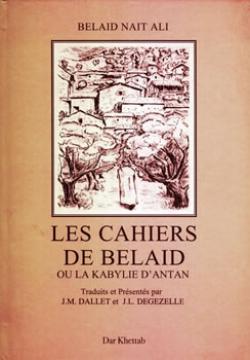 Errances pour une vie d'homme libre                                    LES CAHIERS DE BELAID OU LA KABYLIE D'ANTAN DE BELAID NAIT ALI