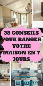 38 conseils parfait pour ranger rapidement votre maison