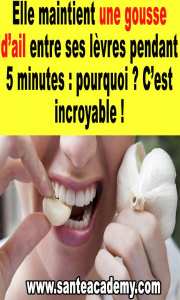 Elle maintient une gousse d’ail entre ses lèvres pendant 5 minutes : pourquoi ? C’est incroyable !