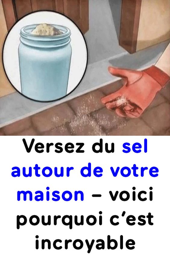 Versez du sel autour de votre maison – voici pourquoi c’est incroyable !