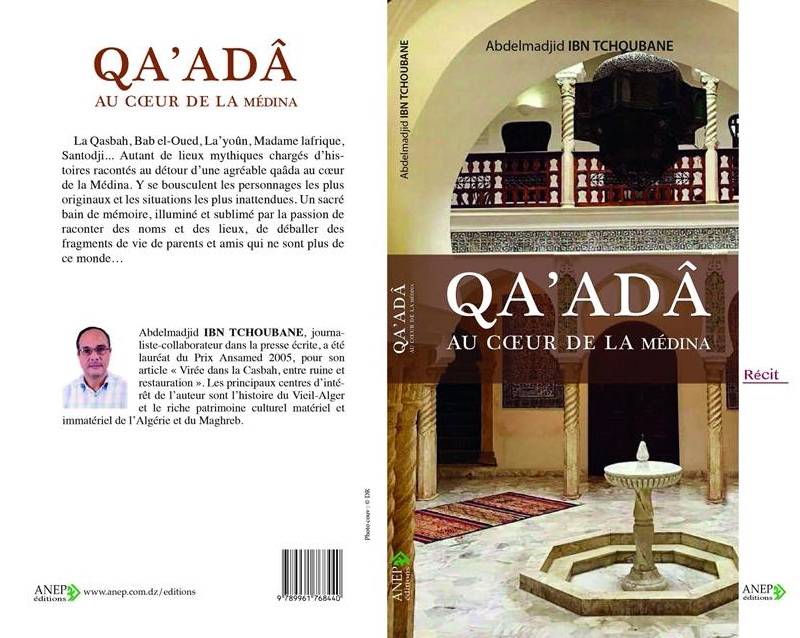 «Qa’adâ au cœur de la médina» de Abdelmadjid Ibn Tchoubane : Un sacré bain de mémoire