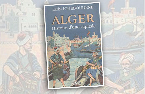 Vente-dédicace de Larbi Icheboudene : Alger, histoire d’une capitale Le Pr Larbi Icheboudene a présenté son livre Alger, Histoire d’une capitale. 