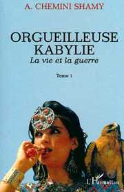 ORGUEILLEUSE KABYLIE Tome 1,  La vie et la guerre de Shamy Chemini