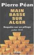 Main basse sur Alger de Pierre Péan ed Plon, 2004