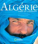 Algérie, Terre de contrastes de Boualèm Souibès et Yacine Ketfi, ed National Geographic 2006