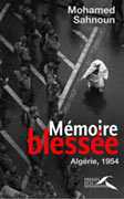 Mémoire blessée, Algérie, 1954 de Mohamed Sahnoun, ed Presses de la Renaissance 2007