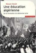 Une éducation algérienne, De la révolution à la revanche des tribus de Wassyla Tamzali, ed Gallimard 2007