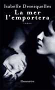 La Mer l’emportera d'Isabelle Desesquelles ed Flammarion 2007