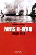 Mers El-Kébir Juillet 1940 de Dominique Lormier ed Calmann-Lévy