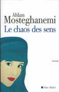 Le Chaos des sens d'Ahlam Mosteghanemi ed Albin Michel 2006