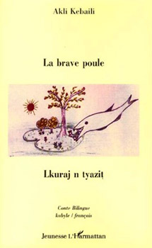Lkuraj n tyazit (La Brave Poule) de Akli Kebaïli