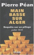 Main basse sur Alger de Pierre Péan ed Plon, 2004