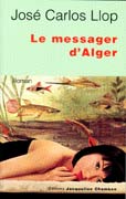 Le Messager d’Alger de José Carlos Llop ed Jacqueline Chambon 2006