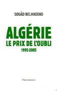 Algérie, le prix de l’oubli 1992-2005 de Souâd Belhaddad ed Flammarion 2005