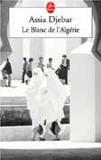 Le Blanc de l'Algerie d'Assia Djebar, ed LGF