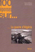 100 réponses sur...La guerre d’Algérie de Claire Riffard et Djilali Djelali de Tournon 2006