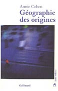 Géographie des origines d'Annie Cohen, ed Gallimard 2007