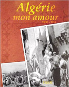 Algérie mon amour, 1830-1954 de collectif, ed Trésor du Patrimoine 2003