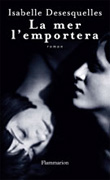 La Mer l’emportera d'Isabelle Desesquelles ed Flammarion 2007