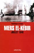 Mers El-Kébir Juillet 1940 de Dominique Lormier ed Calmann-Lévy