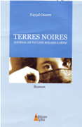 Terres noires, Journal de Pauline Roland à Sétif de Fayçal Ouaret, 2006