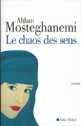 Le Chaos des sens d'Ahlam Mosteghanemi ed Albin Michel 2006