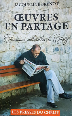 JACQUELINE BRENOT, AUTEURE ET CHRONIQUEUSE À LA REVUE “LE CHÉLIF” “Œuvres en partage”, un recueil d’une Algérienne de cœur