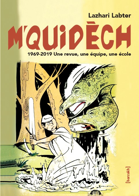 “M’QUIDÈCH. 1969-2019, UNE REVUE, UNE ÉQUIPE, UNE ÉCOLE” DE LAZHARI LABTER Une œuvre pour la “sauvegarde d’une mémoire et d’un patrimoine”