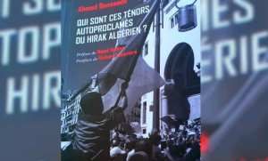 Qui sont ces ténors autoproclamés du Hirak algérien ? , un livre-enquête signé A. Bensaada