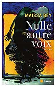 Résumé livre : Nulle Autre Voix de Maïssa Bey