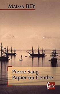 Résumé livre : Pierre Sang Papier ou Cendre de Maïssa Bey
