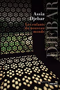Résumé livre : Les enfants du nouveau monde de Assia Djebar