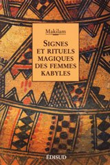 SIGNES ET RITUELS MAGIQUES DES FEMMES KABYLES de MAKILAM, ed Gandini