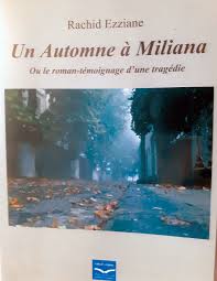 Miliana (Aïn-Defla) - Un automne à Miliana de Rachid Ezziane : Témoignages sur la nuit tragique d’octobre 1968