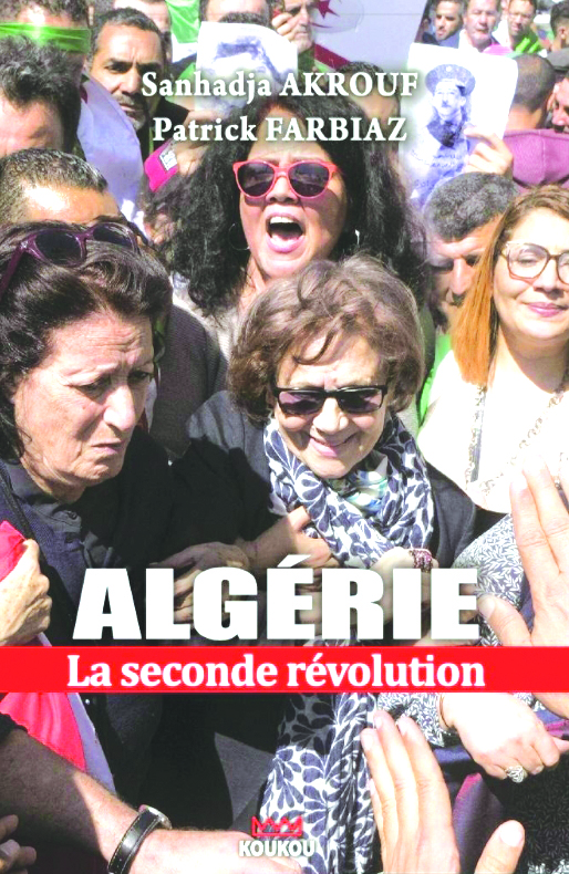 Algérie. La seconde révolution de Sanhadja Akrouf et Patrick Farbiaz : «Laisser une trace pour l’avenir»