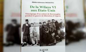 De la wilaya VI aux Etats-Unis , Abderrahmane Megateli livre ses mémoires
