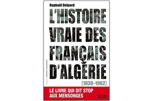 IL TRAITE DU SORT RÉSERVÉ AUX PIEDS-NOIRS ET LEUR RETOUR À L’HEXAGONE “L’histoire vraie des Français d’Algérie”, de Raphaël Delpard