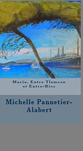 MARIA, ENTRE TLEMCEN ET ENTRE-RIOS (Afrique du Nord t. 1)