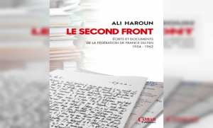 Le second front, écrits et documents de la fédération de France du FLN 1954-1962 , ouvrage de Ali Haroun