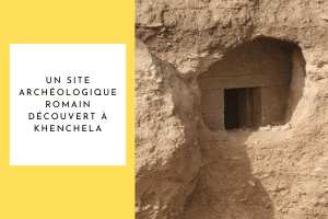 Khenchela : Découverte du chambre mortuaire datant de l’époque romaine.