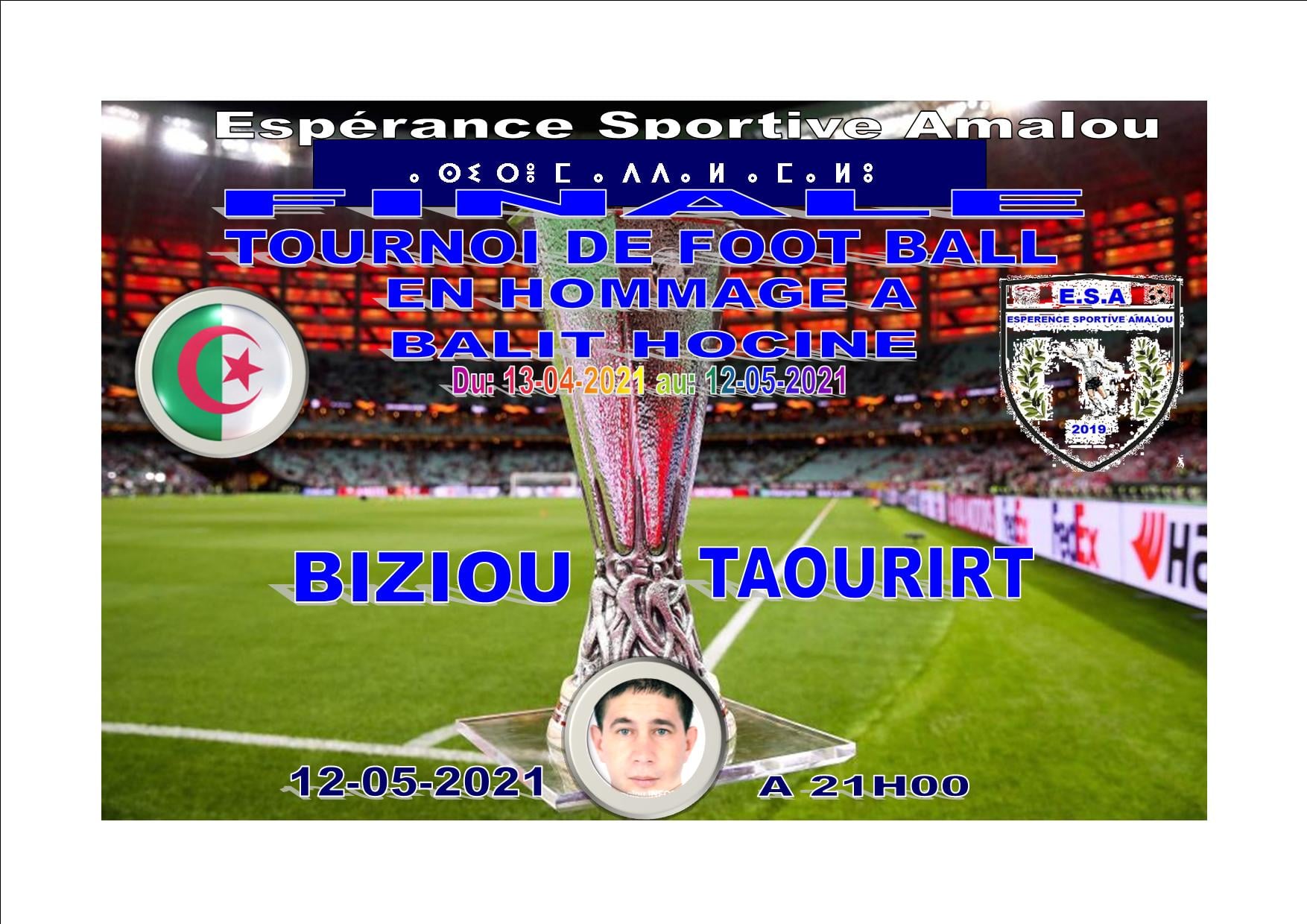 FINALISTE DU TOURNOI DE FOOTBALL ORGANISE EN HOMMAGE : BALIT Hocine du : 13-04-2021 au : 12-05-2021 Espérance Sportive Amalou béjaia