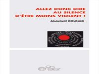'ALLEZ DONC DIRE AU SILENCE D'ÊTRE MOINS VIOLENT !