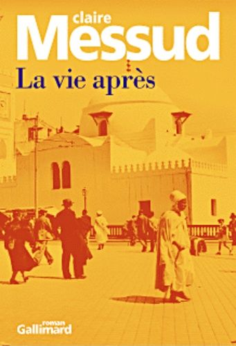 Interview Alger la blanche L'Américaine Claire Messud s'est plongée dans son passé pied-noir.