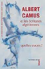 ALBERT CAMUS ET LES ÉCRITURES ALGÉRIENNES, Actes des 20e Rencontres Méditerranéennes Albert Camus