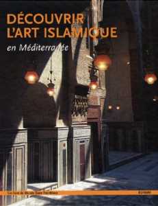 DÉCOUVRIR L'ART ISLAMIQUE EN MÉDITERRANÉE de MUSÉE SANS FRONTIÈRES, 2007